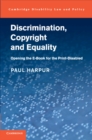 Discrimination, Copyright and Equality : Opening the e-Book for the Print-Disabled - Book