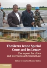 The Sierra Leone Special Court and its Legacy : The Impact for Africa and International Criminal Law - Book