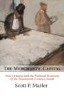 The Merchants' Capital : New Orleans and the Political Economy of the Nineteenth-Century South - Book