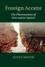 Foreign Accent : The Phenomenon of Non-native Speech - Book
