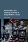 Monuments and Literary Posterity in Early Modern Drama - Book