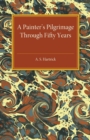 A Painter's Pilgrimage through Fifty Years - Book