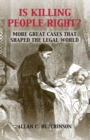 Is Killing People Right? : More Great Cases that Shaped the Legal World - Book