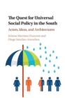 The Quest for Universal Social Policy in the South : Actors, Ideas and Architectures - Book