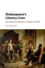 Shakespeare's Literary Lives : The Author as Character in Fiction and Film - Book