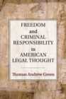 Freedom and Criminal Responsibility in American Legal Thought - Book