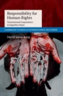 Responsibility for Human Rights : Transnational Corporations in Imperfect States - Book