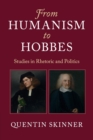 From Humanism to Hobbes : Studies in Rhetoric and Politics - Book