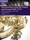 A/AS Level History for AQA The Sun King: Louis XIV, France and Europe, 1643-1715 Student Book - Book