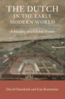 The Dutch in the Early Modern World : A History of a Global Power - Book