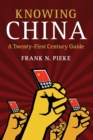 Knowing China : A Twenty-First Century Guide - Book