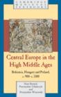 Central Europe in the High Middle Ages : Bohemia, Hungary and Poland, c.900–c.1300 - eBook