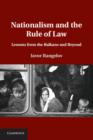 Nationalism and the Rule of Law : Lessons from the Balkans and Beyond - eBook