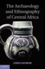 Archaeology and Ethnography of Central Africa - eBook