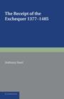 The Receipt of the Exchequer : 1377-1485 - Book