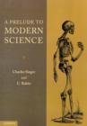 A Prelude to Modern Science : Being a Discussion of the History, Sources and Circumstances of the 'Tabulae anatomicae sex' of Vesalius - Book