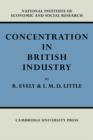 Concentration in British Industry : An Empirical Study of the Structure of Industrial Production 1935-51 - Book