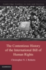 The Contentious History of the International Bill of Human Rights - Book