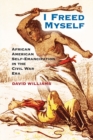 I Freed Myself : African American Self-Emancipation in the Civil War Era - Book