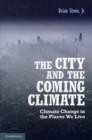 The City and the Coming Climate : Climate Change in the Places We Live - Book