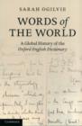 Words of the World : A Global History of the Oxford English Dictionary - Book