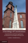 A Sociology of Constitutions : Constitutions and State Legitimacy in Historical-Sociological Perspective - Book