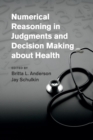 Numerical Reasoning in Judgments and Decision Making about Health - Book