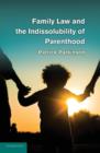 Family Law and the Indissolubility of Parenthood - Book