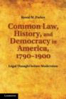 Common Law, History, and Democracy in America, 1790-1900 : Legal Thought before Modernism - Book