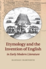 Etymology and the Invention of English in Early Modern Literature - Book