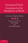 Immanuel Kant: Groundwork of the Metaphysics of Morals : A German-English edition - Book