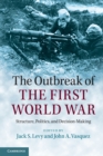 The Outbreak of the First World War : Structure, Politics, and Decision-Making - Book