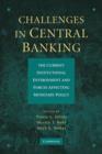 Challenges in Central Banking : The Current Institutional Environment and Forces Affecting Monetary Policy - Book