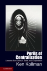 Perils of Centralization : Lessons from Church, State, and Corporation - Book