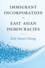 Immigrant Incorporation in East Asian Democracies - Book