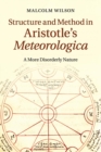 Structure and Method in Aristotle's Meteorologica : A More Disorderly Nature - Book