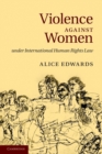 Violence against Women under International Human Rights Law - Book