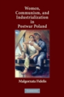 Women, Communism, and Industrialization in Postwar Poland - Book