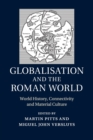 Globalisation and the Roman World : World History, Connectivity and Material Culture - Book