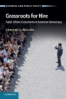 Grassroots for Hire : Public Affairs Consultants in American Democracy - Book