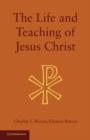 The Life and Teaching of Jesus Christ - Book