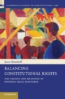 Balancing Constitutional Rights : The Origins and Meanings of Postwar Legal Discourse - Book