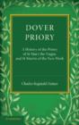 Dover Priory : A History of the Priory of St Mary the Virgin, and St Martin of the New Work - Book