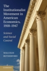 The Institutionalist Movement in American Economics, 1918-1947 : Science and Social Control - Book