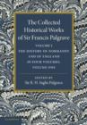 The Collected Historical Works of Sir Francis Palgrave, K.H.: Volume 1 : The History of Normandy and of England, Volume 1 - Book