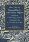The Collected Historical Works of Sir Francis Palgrave, K.H.: Volume 7 : The Rise and Progress of the English Commonwealth: Anglo-Saxon Period, Part 2 - Book