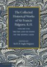 The Collected Historical Works of Sir Francis Palgrave, K.H.: Volume 8 : Truths and Fictions of the Middle Ages - Book