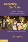 Deporting our Souls : Values, Morality, and Immigration Policy - Book