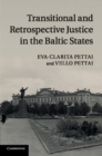 Transitional and Retrospective Justice in the Baltic States - Book
