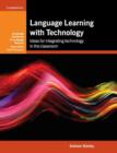 Language Learning with Technology : Ideas for Integrating Technology in the Classroom - Book